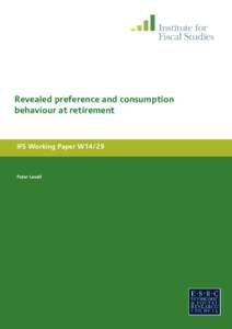 Revealed preference and consumption behaviour at retirement IFS Working Paper W14/29  Peter Levell