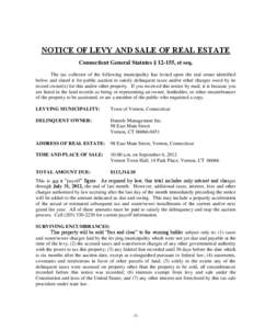 NOTICE OF LEVY AND SALE OF REAL ESTATE Connecticut General Statutes § 12-155, et seq. The tax collector of the following municipality has levied upon the real estate identified below and slated it for public auction to 