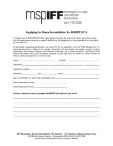    Applying for Press Accreditation for MSPIFF 2016 To apply for your 2016 MSPIFF Press Pass, please complete the below information and email it along with all supplemental materials to . All applicatio