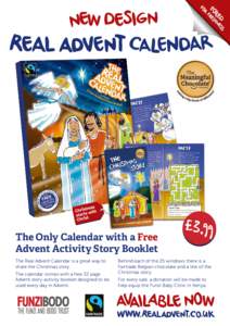 The Only Calendar with a Free Advent Activity Story Booklet The Real Advent Calendar is a great way to share the Christmas story. The calendar comes with a free 32 page Advent story-activity booklet designed to be