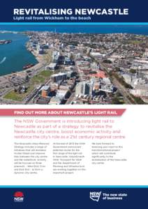 REVITALISING NEWCASTLE Light rail from Wickham to the beach FIND OUT MORE ABOUT NEWCASTLE’S LIGHT RAIL  The NSW Government is introducing light rail to