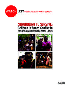 STRUGGLING TO SURVIVE: Children in Armed Conflict in the Democratic Republic of the Congo April 2006