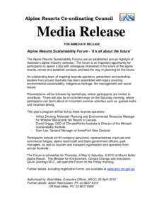 Alpine Resorts Co-ordinating Council  Media Release FOR IMMEDIATE RELEASE  Alpine Resorts Sustainability Forum - ‘It’s all about the future’