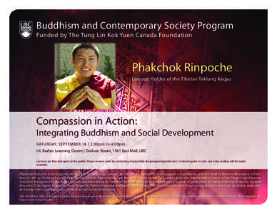 Buddhism and Contemporary Society Program Funded by The Tung Lin Kok Yuen Canada Foundation Phakchok Rinpoche Lineage Holder of the Tibetan Taklung Kagyu