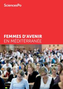 FEMMES D’AVENIR EN MÉDITÉRRANÉE - PROMOTION 2015 - Fondée en 1872, Sciences Po est une université de recherche de rang international spécialisée en sciences sociales qui délivre des diplômes de Bachelor, Mas