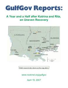 GulfGov Reports: A Year and a Half after Katrina and Rita, an Uneven Recovery Field research sites shown on the map above