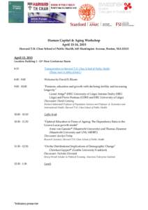 Human Capital & Aging Workshop April 13-14, 2015 Harvard T.H. Chan School of Public Health, 665 Huntington Avenue, Boston, MAApril 13, 2015 Location: Building 1 - 12th Floor Conference Room