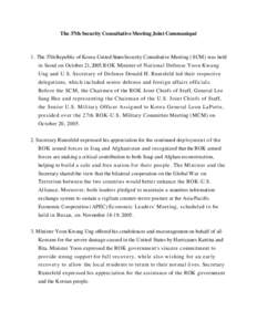 The 37th Security Consultative Meeting Joint Communiqué  1. The 37th Republic of Korea-United States Security Consultative Meeting ( SCM) was held in Seoul on October 21, 2005. ROK Minister of National Defense Yoon Kwan