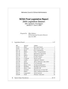 Nebraska Council of School Administrators  NCSA Final Legislative Report 2005 Legislative Session 99th Legislature, First Session January 5 - June 3, 2005