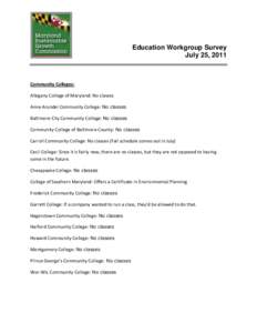 Education Workgroup Survey July 25, 2011 Community Colleges: Allegany College of Maryland: No classes Anne Arundel Community College: No classes