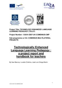 Project Title: TECHNOLOGY-ENHANCED LANGUAGE LEARNING PEDAGOGY (TELLP) Project Number: [removed]UK-COMENIUS-CMP Sub-programme or KA: COMENIUS MULTILATERAL PROJECTS