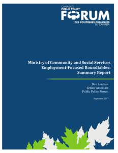 Ministry of Community and Social Services Employment-Focused Roundtables: Summary Report Don Lenihan Senior Associate Public Policy Forum