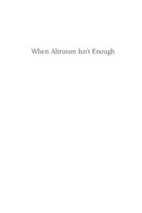 When Altruism Isn’t Enough  When Altruism Isn’t Enough The Case for Compensating Kidney Donors  Edited by Sally Satel, MD