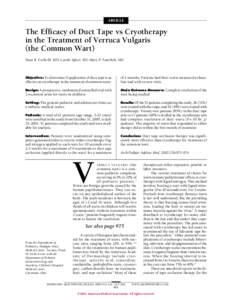 ARTICLE  The Efficacy of Duct Tape vs Cryotherapy in the Treatment of Verruca Vulgaris (the Common Wart) Dean R. Focht III, MD; Carole Spicer, RN; Mary P. Fairchok, MD