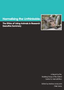 Normalising the unthinkable: the ethics of using animals in research Examining the evidence, and thinking outside the box, has not been an easy experience, and we deeply wish we could have