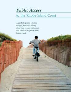 Public Access to the Rhode Island Coast A guide to parks, wildlife refuges, beaches, fishing sites, boat ramps, pathways, and views along the Rhode