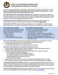 VAWA 2013AND TRIBAL JURISDICTION OVER CRIMES OF DOMESTIC VIOLENCE Congress recently passedthe Violence Against Women Reauthorization Act of 2013,or“VAWA 2013.” This new law includes significantprovisions addressing t