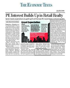 July 29, 2016  PE Interest Builds Up in Retail Realty Sector beats expectations by getting 8% of the total PE investments in first 5 months Sobia Khan & Kailash Babar