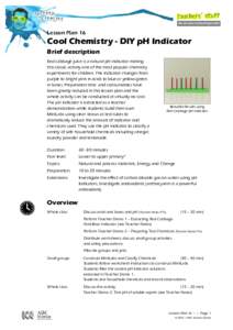 Lesson Plan 16  Cool Chemistry - DIY pH Indicator Brief description Red cabbage juice is a natural pH indicator making this classic activity one of the most popular chemistry