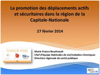 La promotion des déplacements actifs et sécuritaires dans la région de la Capitale-Nationale 27 févrierMarie-France Boudreault