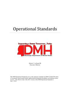 Operational Standards  Edwin C. LeGrand III Executive Director  The DMH Operational Standards serve as the minimum standards for DMH Certified Providers