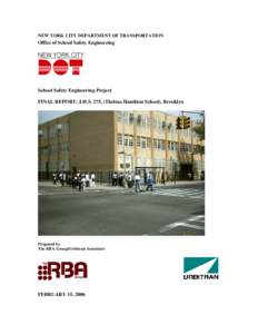 NEW YORK CITY DEPARTMENT OF TRANSPORTATION  Office of School Safety Engineering School Safety Engineering Project FINAL REPORT: J.H.S. 275, (Thelma Hamilton School), Brooklyn