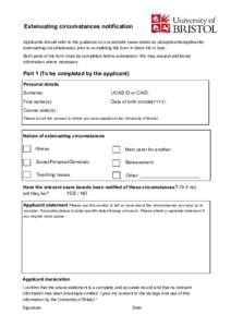 Extenuating circumstances notification Applicants should refer to the guidance on our website (www.bristol.ac.uk/applicants/applicants/ extenuating-circumstances) prior to completing the form in black ink or type. Both p