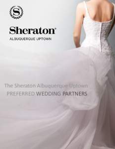 The Sheraton Albuquerque Uptown PREFERRED WEDDING PARTNERS EVENT  PLANNER