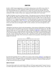 BIRTHS On July 1, 2005 Vermont implemented a revised birth certificate based on the 2003 revision of the U.S. Standard Certificate of Live Birth. Substantial changes which affected trends in data are explained in more de