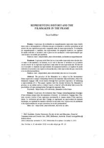 REPRESENTING HISTORY AND THE FILMMAKER IN THE FRAME Trent Griffiths* Resumo: A presença do realizador no enquadramento representa uma relação única entre o documentário e a História em que o realizador se envolve n