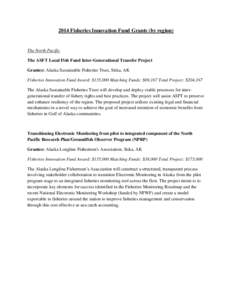 2014 Fisheries Innovation Fund Grants (by region)  The North Pacific The ASFT Local Fish Fund Inter-Generational Transfer Project Grantee: Alaska Sustainable Fisheries Trust, Sitka, AK Fisheries Innovation Fund Award: $1