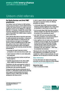 Unborn child referrals For Family Services and Child FIRST practitioners The Children, Youth and Families Act 2005 will allow anyone in the community to contact Child Protection or Child FIRST before the birth of a child