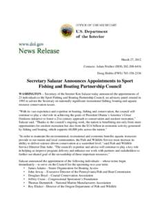 March 27, 2012 Contacts: Adam Fetcher (DOI[removed]Doug Hobbs (FWS[removed]Secretary Salazar Announces Appointments to Sport Fishing and Boating Partnership Council