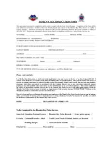 ZONE WATCH APPLICATION FORM This application form must be completed in full in order to comply with the Zone Watch Program. Completion of this form will be your submission to become a member of the Zone Watch program and