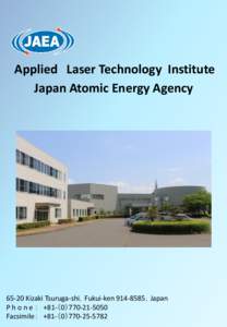 Applied Laser Technology Institute Japan Atomic Energy AgencyKizaki Tsuruga-shi，Fukui-ken，Japan P h o n e ： +81-（0）Facsimile： +81-（0）