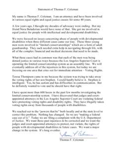 Statement of Thomas F. Coleman My name is Thomas F. Coleman. I am an attorney and have been involved in various equal rights and equal justice causes for some 40 years. A few years ago, I thought my decades of advocacy w