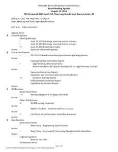 Nebraska Board of Engineers and Architects Board Meeting Agenda August 15, [removed]Centennial Mall South, 5th Floor Large Conference Room, Lincoln, NE 8:30 a.m. CALL THE MEETING TO ORDER Open Meeting and Public Agenda I