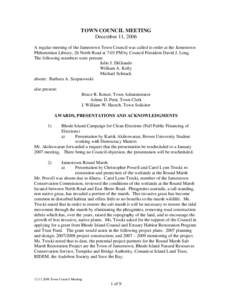 TOWN COUNCIL MEETING December 11, 2006 A regular meeting of the Jamestown Town Council was called to order at the Jamestown Philomenian Library, 26 North Road at 7:03 PM by Council President David J. Long. The following 