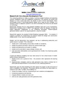 (www.tata-mastercraft.com)  MasterCraft: the Lifecycle Development Tool The computing platform of today is complex, involving multiple hardware and operating systems, databases, GUIs and middleware components. This requi