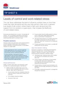 TIP SHEET 6  Levels of control and work-related stress This risk factor addresses the level of influence workers have on how they meet their task demands and the way they perform their work in general. Low levels of job 