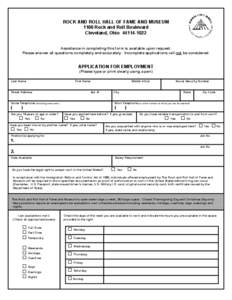 EMPLOYMENT RECORD  ROCK AND ROLL HALL OF FAME AND MUSEUM 1100 Rock and Roll Boulevard Cleveland, Ohio[removed]Assistance in completing this form is available upon request.