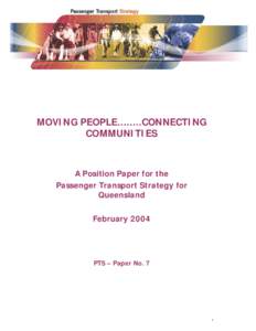 MOVI NG PEOPLE……..CONNECTI NG COMMUNI TI ES A Position Paper for the Passenger Transport Strategy for Queensland