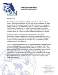 FAM Statement AGAINST Isolated Finds Legislation March 7, 2016 The Florida Association of Museums (FAM) represents over 400 art, history, science, and children museums in the state from the very smallest to the largest.