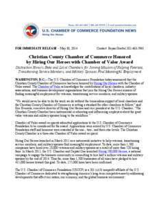 FOR IMMEDIATE RELEASE – May 30, 2014  Contact: Bryan Goettel[removed]Christian County Chamber of Commerce Honored by Hiring Our Heroes with Chamber of Valor Award