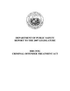 DEPARTMENT OF PUBLIC SAFETY REPORT TO THE 2007 LEGISLATURE HRS 353G CRIMINAL OFFENDER TREATMENT ACT