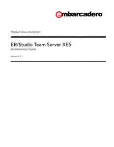 Product Documentation  ER/Studio Team Server XE5 Administrator Guide Version 4.0.1