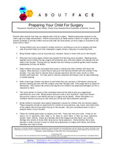 Preparing Your Child For Surgery Prepared for AboutFace by Pam Hubble, Clinical Nurse Specialist/Nurse Practitioner at SickKids, Toronto Parents often wonder how they can prepare their child for surgery. Helpful approach