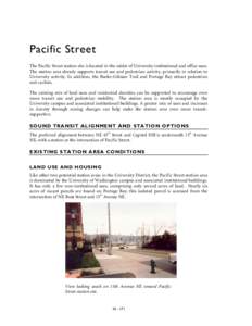 Pacific Street The Pacific Street station site is located in the midst of University institutional and office uses. The station area already supports transit use and pedestrian activity, primarily in relation to Universi