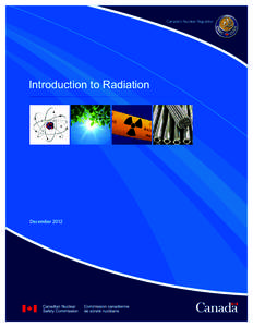 Introduction to Radiation  December 2012 Introduction to Radiation © Minister of Public Works and Government Services Canada (PWGSC) 2012