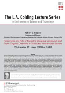 The L.A. Colding Lecture Series in Environmental Science and Technology Robert L. Siegrist Professor and Director  Division of Environmental Science and Engineering, Colorado School of Mines, Golden, USA